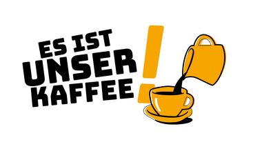 Es ist unser Kaffee! Es ist unser Kaffee!